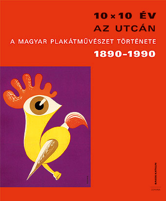 10x10 év az utcán – A magyar plakátművészet története 1890–1990 – könyvborító